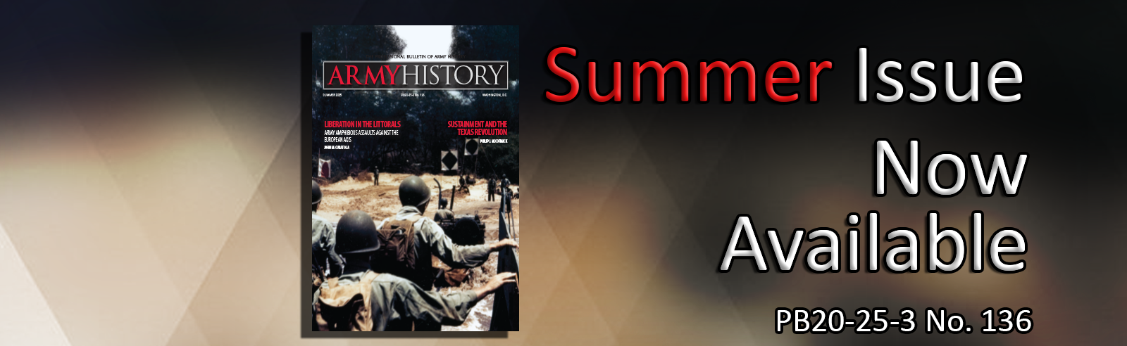 Banner image with a featured covers of Army History Magazine on a brown background with bold text reading 'Summer Issue Now Available'